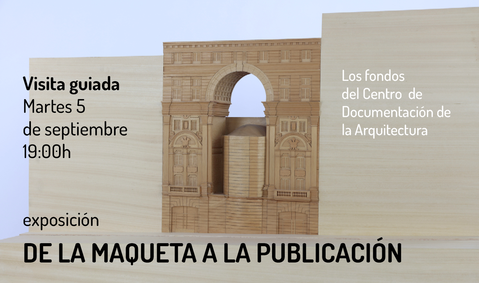 Visita guiada - Exposición: de la maqueta a la publicación.  Los fondos del Centro de Documentación de la Arquitectura